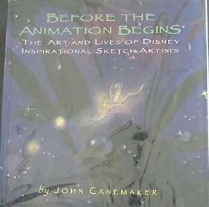 Seller image for Before the Animation Begins: The Art and Lives of Disney Inspirational Sketch Artists for sale by Chapter 1