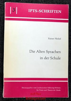 Die Alten Sprachen in der Schule - Didaktische Probleme und Perspektiven. IPTS-Schriften ; 3