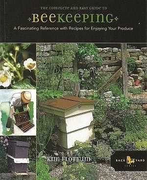 The Complete and Easy Guide to Beekeeping. A Fascinating Reference with Recipes for Enjoying Your...