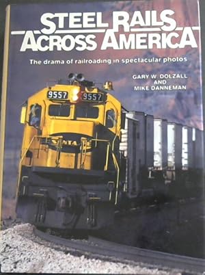 Bild des Verkufers fr Steel Rails Across America: The Drama of Railroading in Spectacular Photos zum Verkauf von Chapter 1