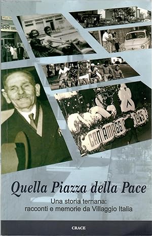 Quella piazza della pace. Una storia ternana: racconti e memorie da «Villaggio Italia»