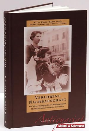 Bild des Verkufers fr Verlorene Nachbarschaft. Die Wiener Synagoge in der Neudeggergasse. Ein Mikrokosmos und seine Geschichte. zum Verkauf von Antiquariat MEINDL & SULZMANN OG