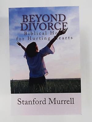 Beyond Divorce: Biblical Answers for Hurting Hearts