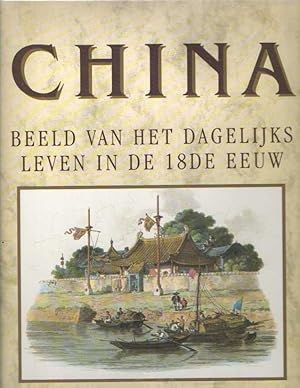Seller image for China. Beeld van het dagelijks leven in de 18de eeuw for sale by Bij tij en ontij ...