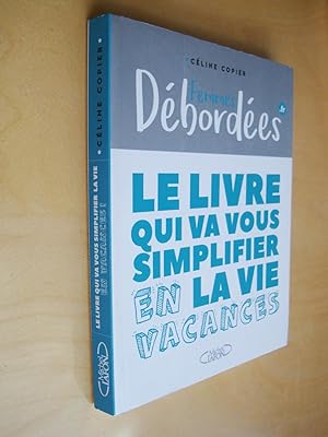 Image du vendeur pour Femmes dbordes - Le livre qui va vous simplifier la vie en vacances mis en vente par Au Coeur  l'Ouvrage