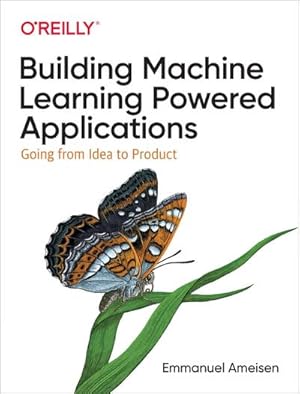 Bild des Verkufers fr Building Machine Learning Powered Applications : Going from Idea to Product zum Verkauf von AHA-BUCH GmbH
