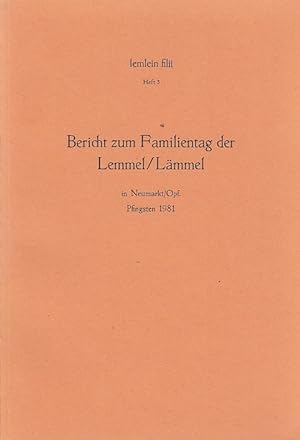 Bericht zum Familientag der Lemmel, Lämmel in Neumarkt, Opf. : Pfingsten 1981 vorgelegt von Ingeb...