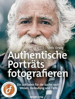 Bild des Verkufers fr Authentische Portrts fotografieren : Ein Leitfaden fr die Suche nach Wesen, Bedeutung und Tiefe zum Verkauf von AHA-BUCH GmbH