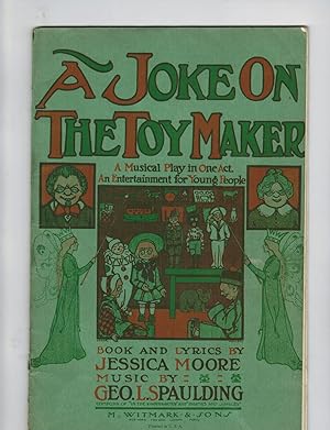 Imagen del vendedor de A JOKE ON THE TOY MAKER: A MUSICAL PLAY IN ONE ACT FOR YOUNG PEOPLE a la venta por Jim Hodgson Books