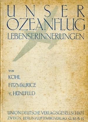 Bild des Verkufers fr Unser Ozeanflug, Lebenserinnerungen - Der erste Ost-West-Flug ber den Atlantik in der "Bremen" zum Verkauf von Antiquariat Lindbergh