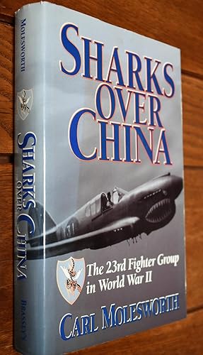 SHARKS OVER CHINA The 23rd Fighter Group In World War II