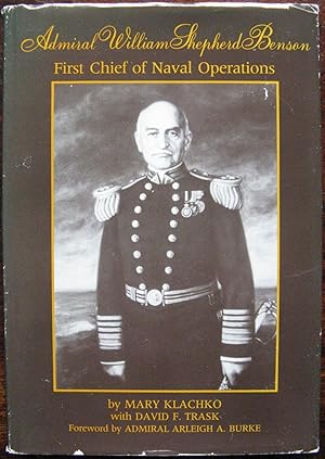 Admiral William Shepherd Benson: The First Chief of Naval Operations