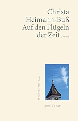 Auf den Flügeln der Zeit : Gedichte. Edition Anthrazit im Deutschen Lyrik-Verlag
