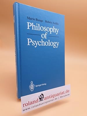 Imagen del vendedor de Philosophy of psychology / Mario Bunge and Rubn Ardila a la venta por Roland Antiquariat UG haftungsbeschrnkt