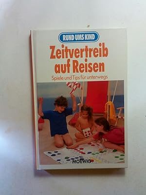 Bild des Verkufers fr Rund ums Kind ; (zeit) Zeitvertreib auf Reisen : Spiele und Tips fr unterwegs zum Verkauf von ANTIQUARIAT Franke BRUDDENBOOKS