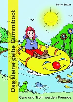 Bild des Verkufers fr Das kleine gelbe Gummiboot - Caro und Trolli werden Freunde zum Verkauf von Gerald Wollermann