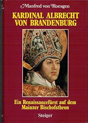 Seller image for Kardinal Albrecht von Brandenburg. Ein Renaissancefrst auf dem Mainzer Bischofsthron for sale by Eichhorn GmbH