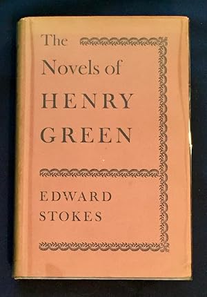 THE NOVELS OF HENRY GREEN; Edward Stokes