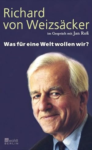 Seller image for Was fr eine Welt wollen wir?. Richard von Weizscker im Gesprch mit Jan Ro for sale by NEPO UG