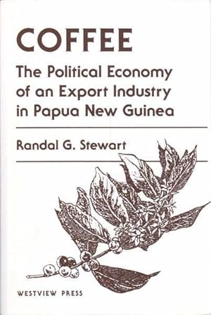 Imagen del vendedor de Coffee: the Political Economy of an Export Industry in Papua New Guinea a la venta por Goulds Book Arcade, Sydney
