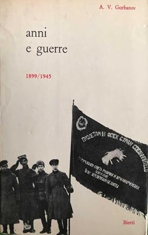 Imagen del vendedor de ANNI E GUERRE: 1899 - 1945. (Dall'Impero Zarista alla Grande Guerra, dalla Rivoluzione Bolscevica alla 2a Guerra mondiale) a la venta por Libreria Neapolis di Cirillo Annamaria