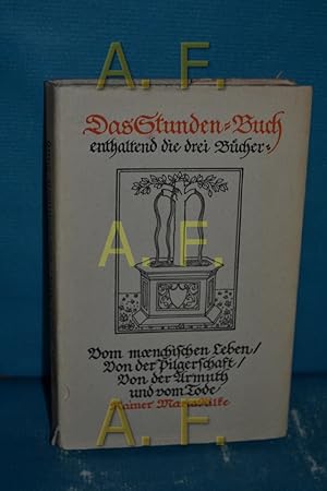 Bild des Verkufers fr Das Stunden-Buch enthaltend die drei Bcher: Vom menschlichen Leben / Von der Pilgerschaft / Von der Armuth und von Tode zum Verkauf von Antiquarische Fundgrube e.U.