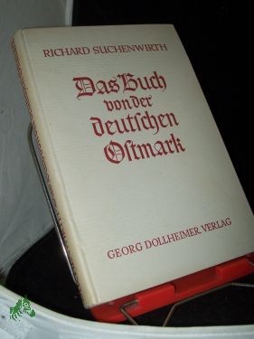 Image du vendeur pour Das Buch von der deutschen Ostmark / Richard Suchenwirth mis en vente par Antiquariat Artemis Lorenz & Lorenz GbR