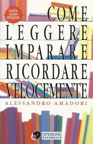 Seller image for Come leggere imparare ricordare velocemente for sale by Booklovers - Novara