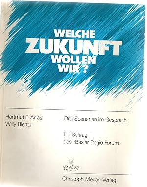 Seller image for Welche Zukunft wollen wir?: 3 Scenarien im Gesprch. for sale by nika-books, art & crafts GbR