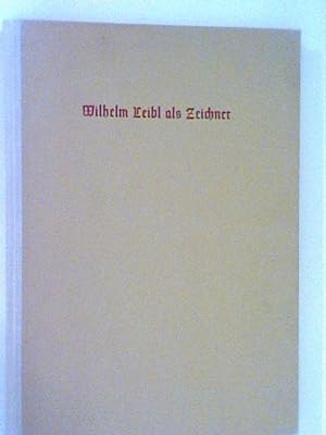 Bild des Verkufers fr Wilhelm Leibl als Zeichner zum Verkauf von ANTIQUARIAT FRDEBUCH Inh.Michael Simon