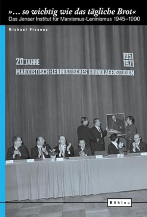 Bild des Verkufers fr so wichtig wie das tgliche Brot". Das Jenaer Institut fr Marxismus-Leninismus 1945-1990 (Europische Diktaturen und ihre berwindung. Schriften der Stiftung Ettersberg) zum Verkauf von Che & Chandler Versandbuchhandlung