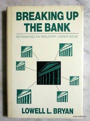 Breaking Up the Bank: Rethinking an Industry under Siege