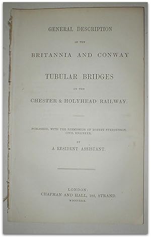 General description of the Britannia and Conway tubular bridges on the Chester & Holyhead Railway...