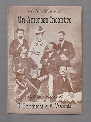 Imagen del vendedor de Un amoroso incontro della fine Ottocento. Lettere e ricordi di G. Carducci e A. Vivanti a la venta por Libreria Antiquaria Pontremoli SRL