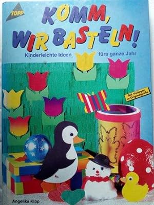 Seller image for Komm wir basteln. Kinderleichte Ideen frs ganze Jahr for sale by Versandantiquariat Jena