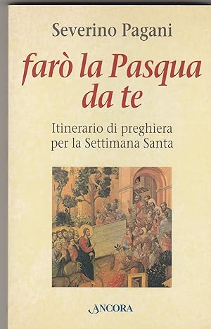 Bild des Verkufers fr Far la Pasqua da te. Itinerario di preghiera per la Settimana Santa. zum Verkauf von Libreria Gull