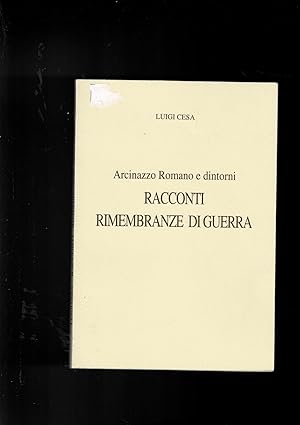 Immagine del venditore per Arcinazzo Romano e dintorni. Racconti rimembranze di guerra. venduto da Libreria Gull