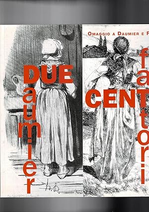 Seller image for Due/Cento. Omaggio a Daumier e Fattori. for sale by Libreria Gull