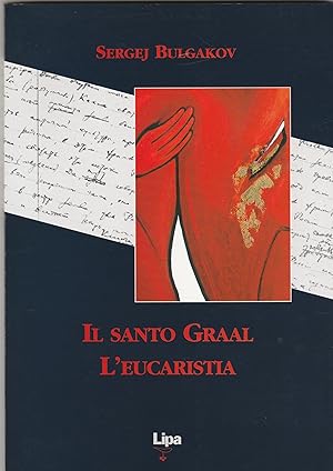 Image du vendeur pour Il Santo Graal. L'Eucaristia. mis en vente par Libreria Gull
