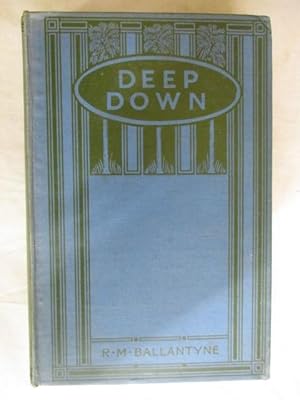 Seller image for DEEP DOWN a tale of cornish mines for sale by GREENSLEEVES BOOKS