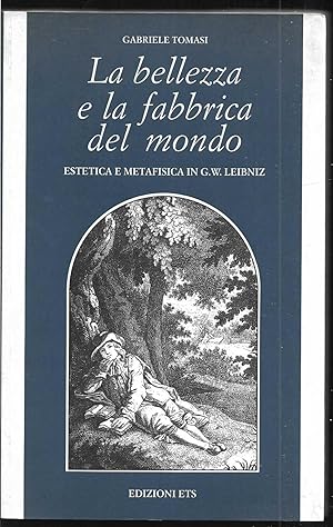 Immagine del venditore per La bellezza e la fabbrica del mondo Estetica e metafisica in G.W. Leibniz venduto da Libreria Tara