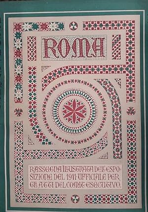 Roma Rassegna illustrata della Esposizione del 1911 Ufficiale per gli Atti del Comitato Esecutivo...