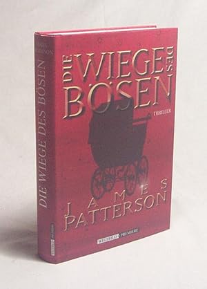 Seller image for Die Wiege des Bsen / James Patterson. Aus dem Amerikan. von Karin Meddekis for sale by Versandantiquariat Buchegger