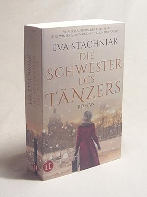Seller image for Die Schwester des Tnzers : Roman / Eva Stachniak ; aus dem Englischen von Peter Knecht for sale by Versandantiquariat Buchegger