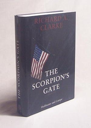 Immagine del venditore per The scorpion's gate : Roman / Richard A. Clarke. Aus dem Amerikan. von Karin Dufner venduto da Versandantiquariat Buchegger