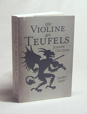 Imagen del vendedor de Die Violine des Teufels : Thriller / Joseph Gelinek. Aus dem Span. von Alice Jakubeit a la venta por Versandantiquariat Buchegger