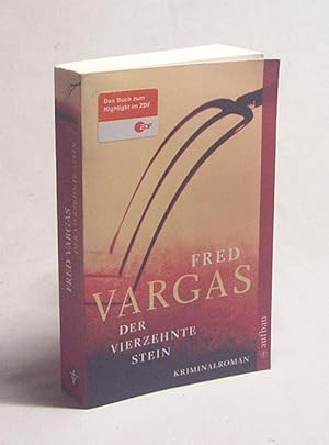 Seller image for Der vierzehnte Stein : Kriminalroman / Fred Vargas. Aus dem Franz. von Julia Schoch for sale by Versandantiquariat Buchegger