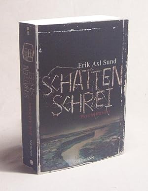 Bild des Verkufers fr Schattenschrei : Psychothriller / Erik Axl Sund. Aus dem Schwed. von Wibke Kuhn zum Verkauf von Versandantiquariat Buchegger