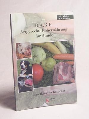 Imagen del vendedor de BARF : artgerechte Rohernhrung fr Hunde ; ein praktischer Ratgeber / Sabine L. Schfer & Barbara R. Messika a la venta por Versandantiquariat Buchegger