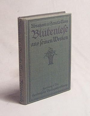 Bild des Verkufers fr Abraham a Sancta Clara : Bltenlese aus seinen Werken nebst einer biographisch-literarischen Einleitung / Von Karl Bertsche zum Verkauf von Versandantiquariat Buchegger